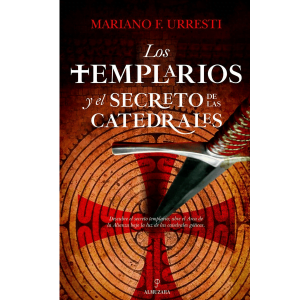 Los Templarios y el Secreto de las Catedrales